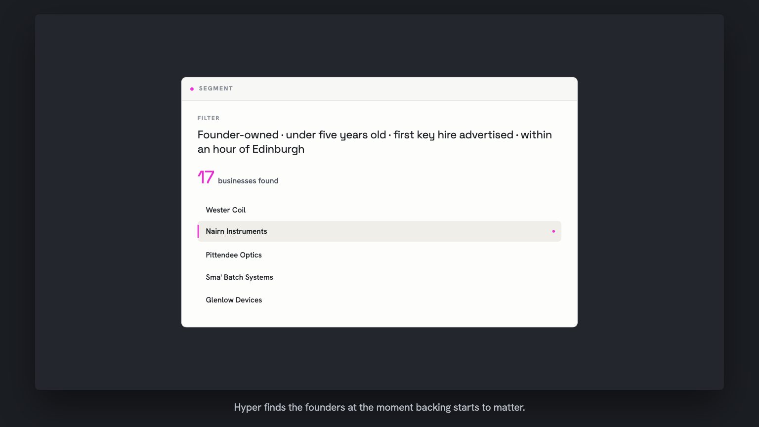 A segment view. The filter reads founder-owned, under five years old, first key hire advertised, within an hour of Edinburgh. Seventeen businesses found, five rows listed, and Nairn Instruments' row is lifted and held.