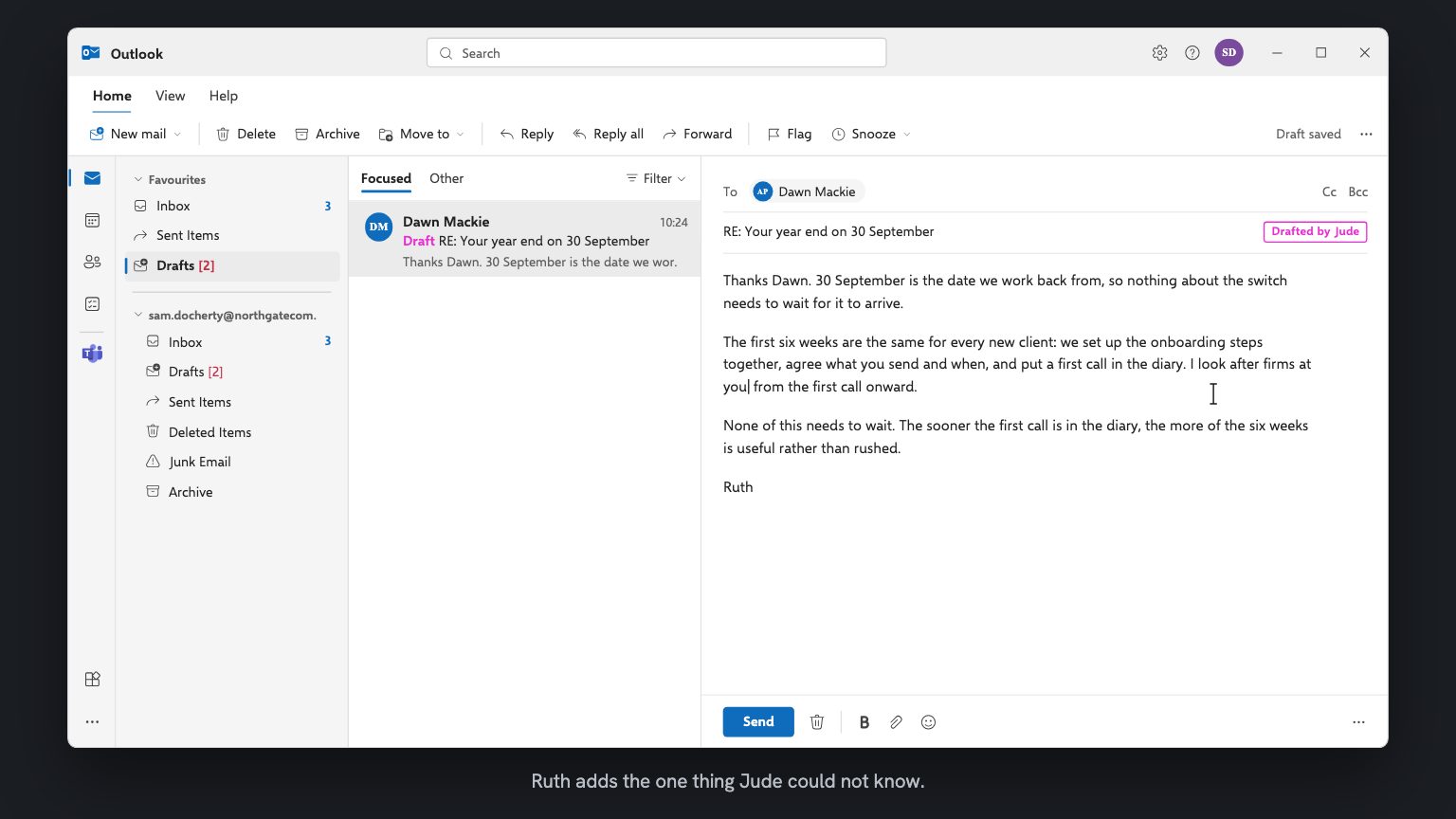 Jude's draft open in Outlook, labelled Drafted by Jude. Ruth has replaced a member of the team will walk you through the first year end with I look after firms at your stage myself, so you would be dealing with me.